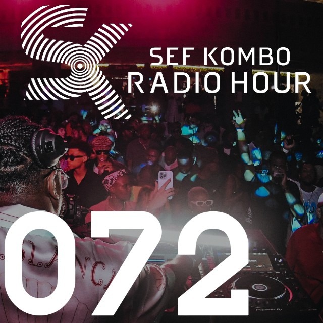 SKRH #072 – Sef Kombo Radio Hour